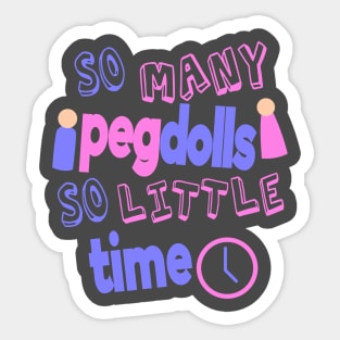 So Many Peg Dolls So Little Time Sticker